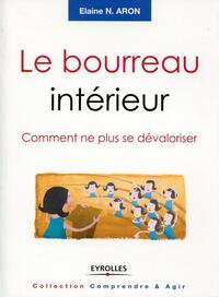 LE BOURREAU INTERIEUR - COMMENT NE PLUS SE DEVALORISER.