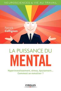 LA PUISSANCE DU MENTAL - HYPERINVESTISSEMENT, STRESS, EPUISEMENT... COMMENT SE REMOTIVER ?