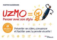 UZMO/PENSER AVEC SON STYLO - PRESENTER SES IDEES, CONVAINCRE ET FACILITER AVEC LA PENSEE VISUELLE !