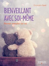 BIENVEILLANT AVEC SOI-MEME - POUVOIR COMPTER SUR SOI.