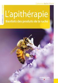 L'APITHERAPIE. BIENFAITS DES PRODUITS DE LA RUCHE