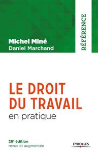 LE DROIT DU TRAVAIL EN PRATIQUE 26E EDITION REVUE ET AUGMENTEE