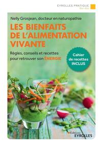 LES BIENFAITS DE L'ALIMENTATION VIVANTE - REGLES, CONSEILS ET RECETTES POUR RETROUVER SON ENERGIE