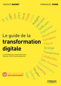 LE GUIDE DE LA TRANSFORMATION DIGITALE - LA METHODE EN 6 CHANGIERS POUR REUSSIR VOTRE TRANSFORMATION