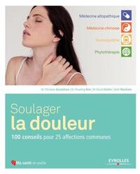 SOULAGER LA DOULEUR - 100 CONSEILS POUR 25 AFFECTIONS COMMUNES.