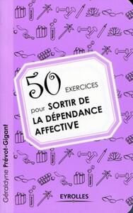 50 exercices pour sortir de la dépendance affective