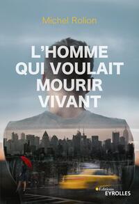 L'homme qui voulait mourir vivant