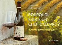 POURQUOI EST-CE UN CHEF-D'OEUVRE ? - 80 CRUS ET VINS EXPLIQUES.