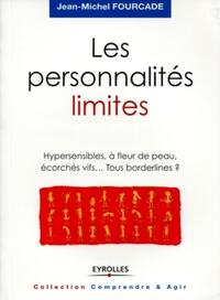 LES PERSONNALITES LIMITES - HYPERSENSIBLES, A FLEUR DE PEAU, ECORCHES VIFS... TOUS BORDERLINES ?