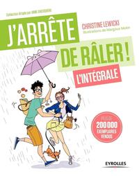 J'ARRETE DE RALER L'INTEGRALE ! - 21 JOURS POUR REPRENDRE VOTRE VIE EN MAIN.