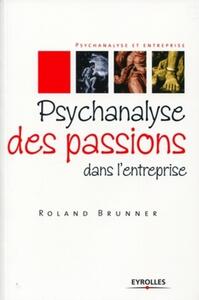 PSYCHANALYSE DES PASSIONS DANS L'ENTREPRISE