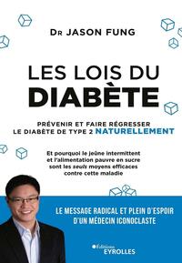 LES LOIS DU DIABETE - PREVENIR ET FAIRE REGRESSER LE DIABETE DE TYPE 2 NATURELLEMENT