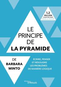 LE PRINCIPE DE LA PYRAMIDE DE BARBARA MINTO : ECRIRE, PENSER ET RESOUDRE LES PROBLEMES DE MANIERE LO