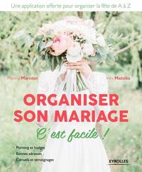 ORGANISER SON MARIAGE, C'EST FACILE ! - PLANNING ET BUDGET. BONNES ADRESSES. CONSEILS ET TEMOIGNAGES