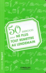 50 EXERCICES POUR NE PLUS TOUT REMETTRE AU LENDEMAIN