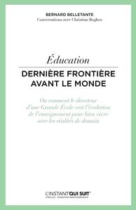 EDUCATION - DERNIERE FRONTIERE AVANT LE MONDE. OU COMMENT LE DIRECTEUR D'UNE GRANDE ECOLE VOIT L'EVO