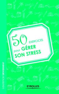 50 exercices pour gérer son stress