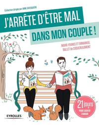 J'ARRETE D'ETRE MAL DANS MON COUPLE ! - 21 JOURS POUR SAUVER L'AMOUR.