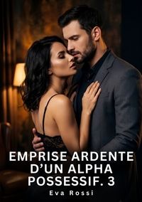 Emprise Ardente d'un Alpha Possessif. 3