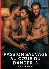 Passion sauvage au coeur du danger. 3
