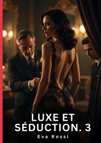 Luxe et Séduction. 3