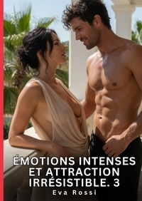 Émotions Intenses et Attraction Irrésistible. 3