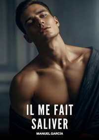 Il me Fait Saliver