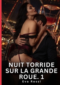 Nuit Torride sur la Grande Roue. 1