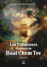 Les Fabuleuses Histoires du Baal Chem Tov - Volume 2