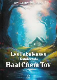Les Fabuleuses Histoires du Baal Chem Tov - Volume 1