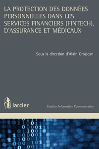 La protection des données personnelles dans les services financiers (FinTech), d'assurance et médic.