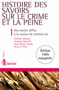 Histoire des savoirs sur le crime et la peine, 2ème Ed 1. Des savoirs diffus à la notion de criminel