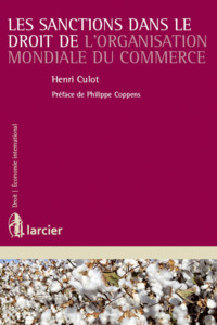 LES SANCTIONS DANS LE DROIT DE L'ORGANISATION MONDIALE DU COMMERCE