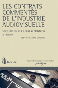 Les contrats commentés de l'industrie audiovisuelle