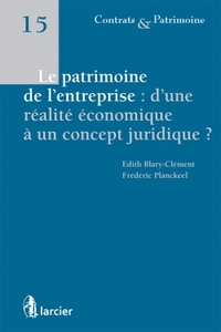 LE PATRIMOINE DE L'ENTREPRISE : D'UNE REALITE ECONOMIQUE A UN CONCEPT JURIDIQUE