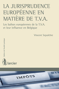 La jurisprudence européenne en matière de T.V.A.