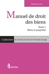 Manuel de droit des biens - Tome 1