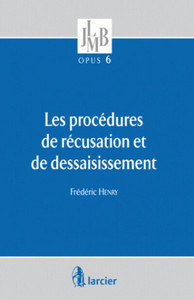 LES PROCDEDURES DE RECUSATION ET DE DESSAISISSEMENT