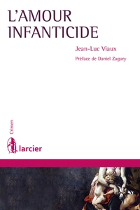 L'amour infanticide - Essais cliniques sur les infanticides et néonaticides