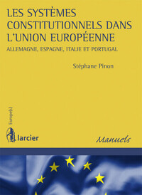 LES SYSTEMES CONSTITUTIONNELS DANS L'UNION EUROPEENNE