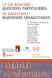 LA LOI BANCAIRE : QUESTIONS PARTICULIERES/DE BANKENWET : BIJZONDERE VRAAGSTUKKEN
