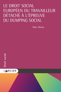 Le droit social européen du travailleur détaché à l'épreuve du dumping social