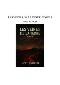 LES VEINES DE LA TERRE: TOME 3