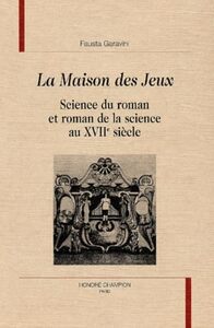 "La maison des jeux" - science du roman et roman de la science au XVIIe siècle