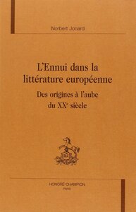 L'ennui dans la littérature européenne - des origines à l'aube du XXe siècle