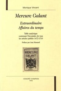 "Mercure Galant", "Extraordinaire", "Affaires du temps" - table analytique contenant l'inventaire de tous les articles publiés, 1672-1710