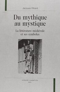 Du mythique au mystique - la littérature médiévale et ses symboles