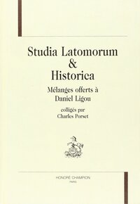 Studia latomorum & historica - mélanges offerts à Daniel Ligou