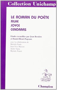 Le roman du poète - Rilke, Joyce, Cendrars