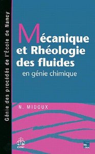 MECANIQUE ET RHEOLOGIE DES FLUIDES EN GENIE CHIMIQUE (COLLECTION GENIE DES PROCEDES DE L'ECOLE DE NA